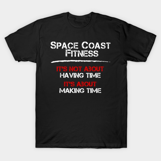 Space Coast Fitness - Make Time! T-Shirt by RichStork